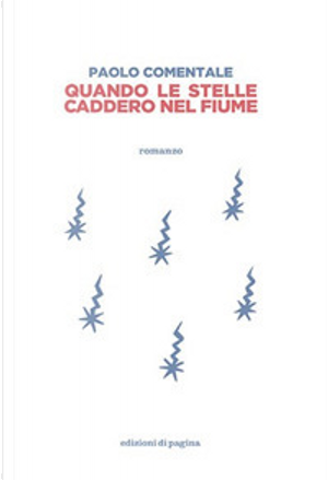 Quando le stelle caddero nel fiume by Paolo Comentale