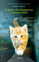 Il gatto che insegnava a essere felici by Rachel Wells