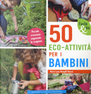 50 eco-attività per i bambini. Piccole creazioni seguendo le stagioni by Marie Lyne Mangilli Doucé
