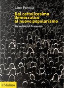 Dal cattolicesimo democratico al nuovo popolarismo. Sui sentieri di Francesco by Lino Prenna