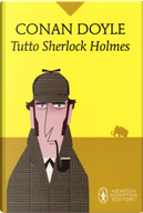 Tutto Sherlock Holmes by Sir Arthur Conan Doyle