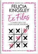 Ex Files. Il diario delle tue disavventure amorose by Felicia Kingsley