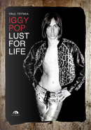 Iggy Pop. Lust for life by Paul Trynka