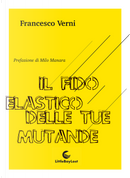 Il fido elastico delle tue mutande by Francesco Verni