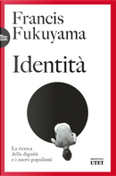 Identità. La ricerca della dignità e i nuovi populismi by Francis Fukuyama