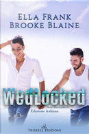 Wedlocked. PresLocke. Ediz. italiana. Vol. 3 by Brooke Blaine, Ella Frank