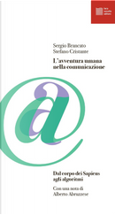 L'avventura umana nella comunicazione. Dal corpo dei Sapiens agli algoritmi by Sergio Brancato, Stefano Cristante