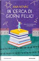 In cerca di giorni felici. Diario di un'adolescente ad Auschwitz by Ana Novac