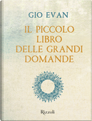 Il piccolo libro delle grandi domande by Gio Evan