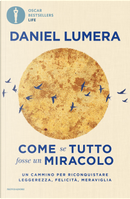 Come se tutto fosse un miracolo. Un cammino per riconquistare leggerezza, felicità e meraviglia by Daniel Lumera