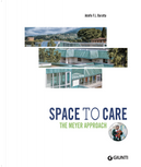 Space to Care. the Meyer Approach by Adolfo Baratta