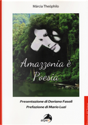 Amazzonia è poesia. Testo portoghese a fronte by Márcia Theóphilo
