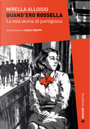 Quand'ero Rossella. La mia storia di partigiana by Mirella Alloisio