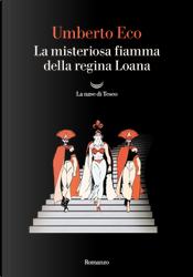 La misteriosa fiamma della regina Loana by Umberto Eco