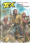 Tex. L'eroe, la leggenda by Paolo Eleuteri Serpieri