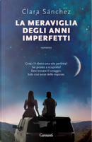 La meraviglia degli anni imperfetti by Clara Sánchez