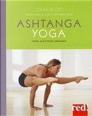 Ashtanga yoga. Guida allo yoga dinamico by John Scott
