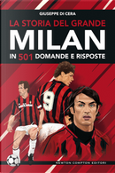 La storia del grande Milan in 501 domande e risposte by Giuseppe Di Cera