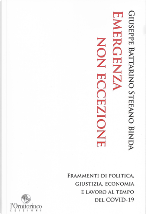 Emergenza non eccezione. Frammenti di politica, giustizia, economia e lavoro al tempo del Covid-19 by Giuseppe Battarino, Stefano Binda