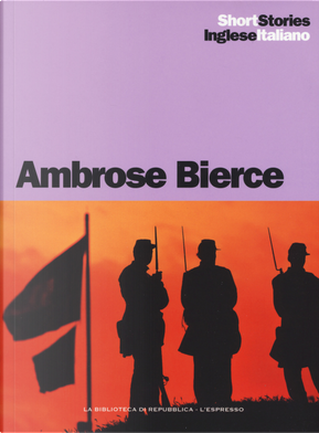 L'incidente a Coulter's Notch-Un cavaliere nel cielo-Un fatto accaduto al ponte sull'Owl Creek-Chickamauga-Parker Adderson, filosofo. Testo inglese a fronte by Ambrose Bierce