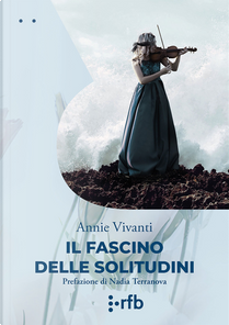 Il fascino delle solitudini by Annie Vivanti