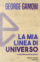 La mia linea di universo. Un'autobiografia informale by George Gamow