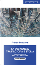 La sociologia tra filosofia e storia. Un colloquio con Nicola Siciliani de Cumis by Franco Ferrarotti, Nicola Siciliani de Cumis