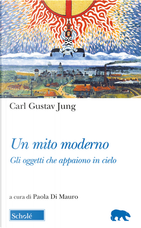 Un mito moderno. Gli oggetti che appaiono in cielo. Testo tedesco a fronte by Carl Gustav Jung