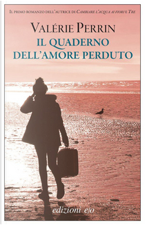 Il quaderno dell'amore perduto by Valérie Perrin