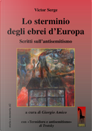 Lo sterminio degli ebrei d’Europa Scritti sull’antisemitismo by Victor Serge