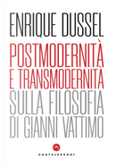 Postmodernità e transmodernità. Sulla filosofia di Gianni Vattimo by Enrique Dussel