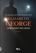 Cercando nel buio by Elizabeth George
