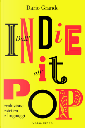 Dall'Indie all'It-pop. Evoluzione estetica e linguaggi by Dario Grande