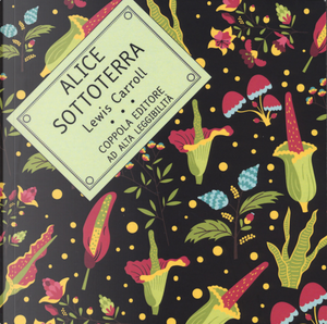 Alice sottoterra. Ediz. ad alta leggibilità by Lewis Carroll