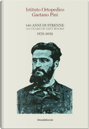 Istituto Ortopedico Gaetano Pini. 140 anni di strenne. 1879-2019. Ediz. italiana e inglese
