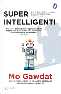 Super intelligenti. Come salvare il mondo dall'intelligenza artificiale by Mo Gawdat