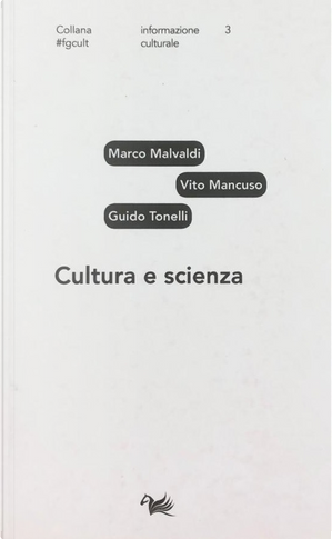Cultura e scienza by Guido Tonelli, Marco Malvaldi, Vito Mancuso