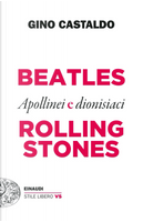 Beatles e Rolling Stones. Apollinei e dionisiaci by Gino Castaldo