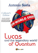 Lucas and the legendary world of Quantum. Deluxe edition. Collector's edition by Antonio Soria