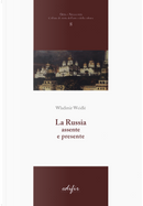 La Russia assente e presente by Wladimir Weidlé