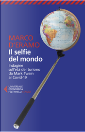 Il selfie del mondo. Indagine sull'età del turismo da Mark Twain al Covid-19 by Marco D'Eramo