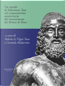 Un ricordo di Sebastiano Tusa nel cinquantesimo anniversario del rinvenimento dei Bronzi di Riace by Carmelo Malacrino, Valeria Li Vigni Tusa