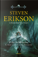 Il Dio indifferente. Il primo racconto del Testimone by Steven Erikson