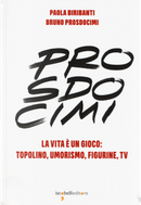 Prosdocimi. La vita è un gioco: Topolino, umorismo, figurine, tv by Bruno Prosdocimi, Paola Biribanti