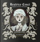 Beatrice Cenci. La storia, la tortura, l'esecuzione by Alexandre Dumas