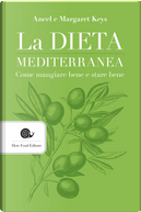 La dieta mediterranea. Come mangiare bene e stare bene by Ancel Keys, Margaret Keys