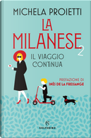 La milanese 2. Il viaggio continua by Michela Proietti