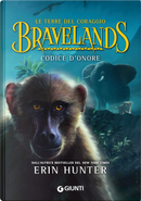 Codice d'onore. Bravelands. Le terre del coraggio by Erin Hunter