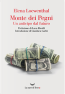 Monte dei Pegni. Un anticipo dal futuro by Elena Loewenthal