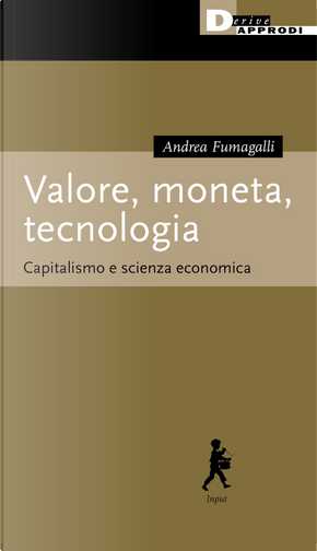 Valore, moneta, tecnologia. Capitalismo e scienza economica by Andrea Fumagalli
